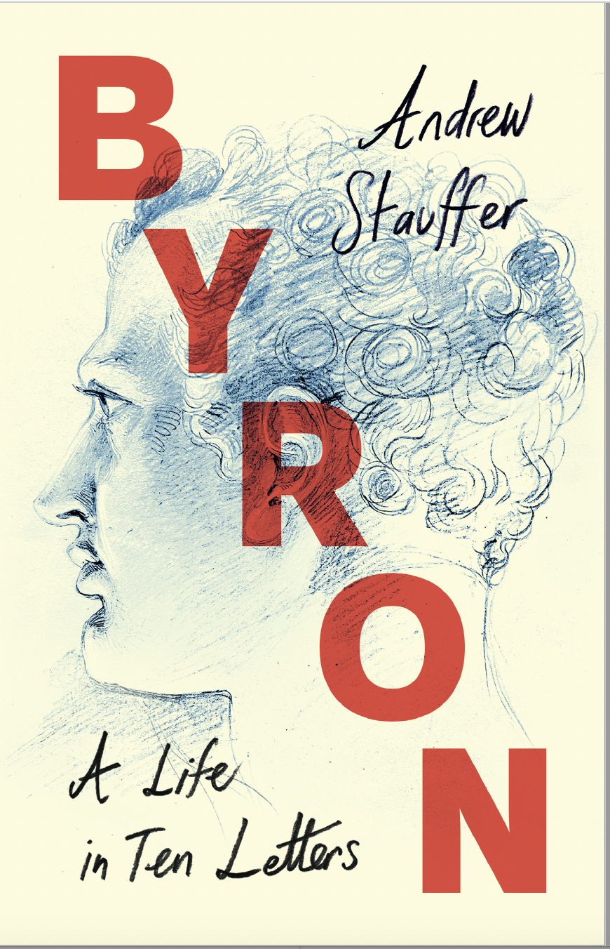 Image of the cover of "Byron: A Life in 10 Letters" by Andrew Stauffer